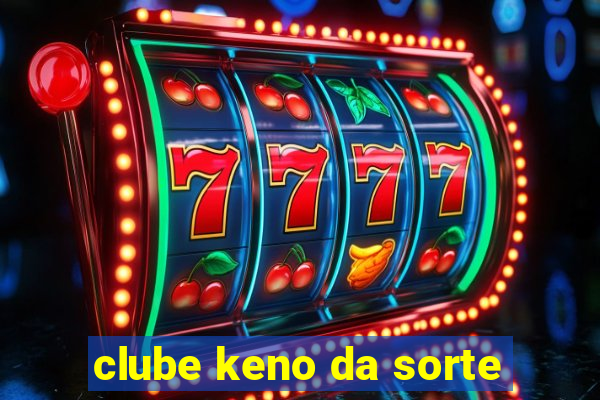 clube keno da sorte